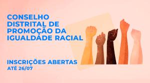 Seleção aberta para o Conselho Distrital de Promoção da Igualdade Racial